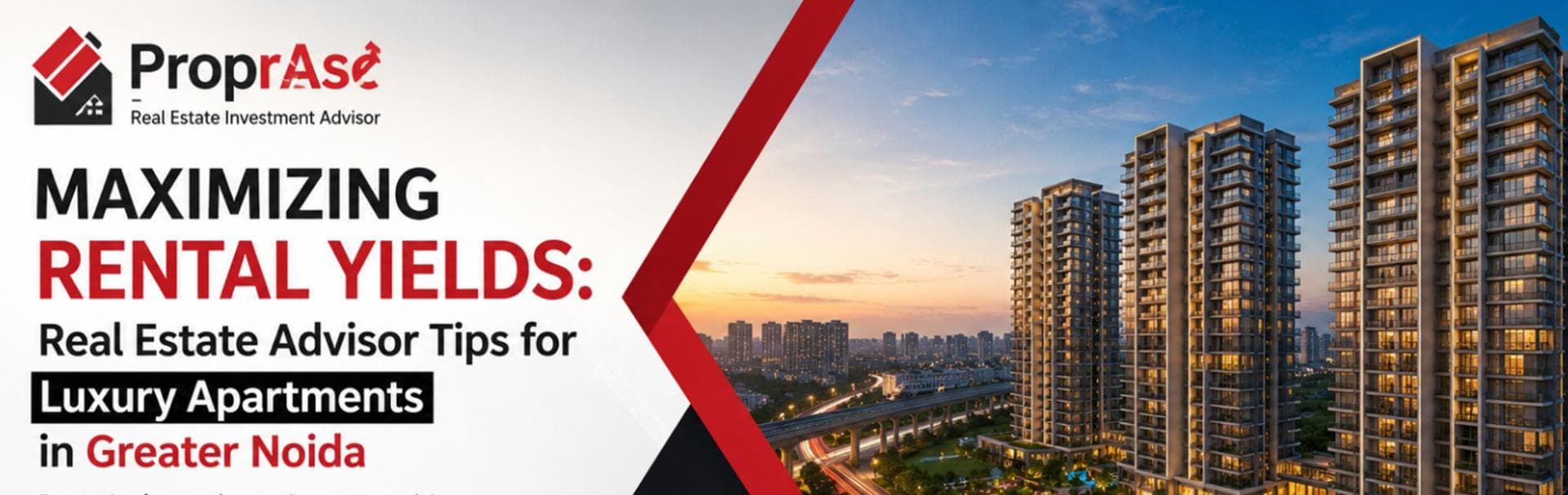 Maximizing Rental Yields: Real Estate Advisor Tips for Luxury Apartments in Greater Noida
