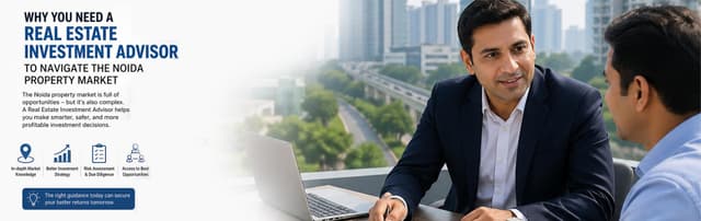 Why You Need a Real Estate Investment Advisor to Navigate the Noida Property Market